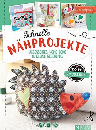 Schnelle Nähprojekte: Accessoires, Home-Deko & kleine Geschenke