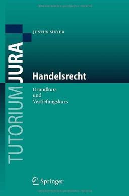 Handelsrecht: Grundkurs und Vertiefungskurs (Tutorium Jura)