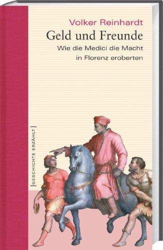 Geld und Freunde: Wie die Medici die Macht in Florenz eroberten