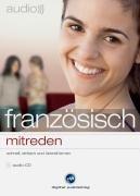 Französisch mitreden. CD: Schnell, einfach und überall lernen