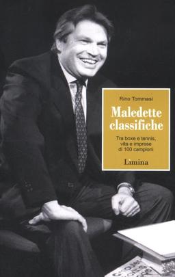 Maledette classifiche. Tra boxe e tennis, vita e imprese di 100 campioni (Storie e miti)