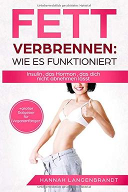 Fett verbrennen : Wie es funktioniert: Insulin , das Hormon , das dich nicht abnehmen lässt.