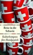 Reise in die Schweiz: Kulturkompass fürs Handgepäck