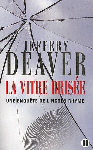 Une enquête de Lincoln Rhyme. La vitre brisée