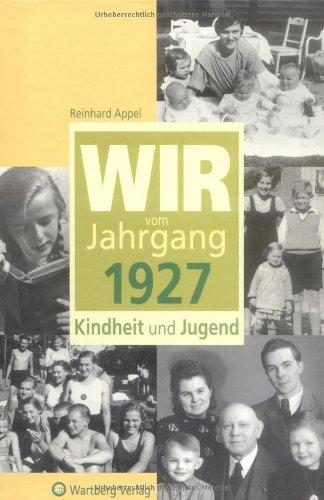 Wir vom Jahrgang 1927 - Kindheit und Jugend