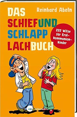 Das Schiefundschlapplachbuch: 222 Witze für Erstkommunionkinder