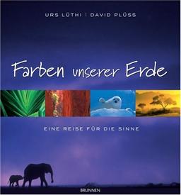 Farben unserer Erde. Eine Reise für die Sinne