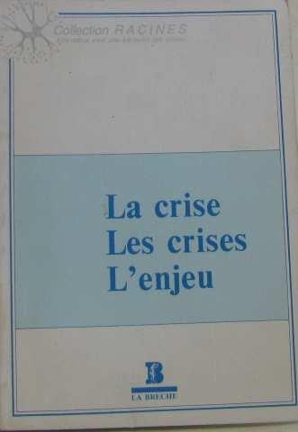 La Crise, les crises, l'enjeu