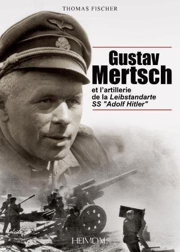 Gustav Mertsch et l'artillerie de la Leibstandarte SS "Adolf Hitler"