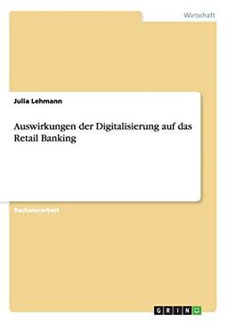 Auswirkungen der Digitalisierung auf das Retail Banking