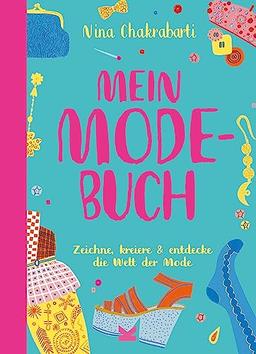 Mein Modebuch: Zeichne, kreiere & entdecke die Welt der Mode