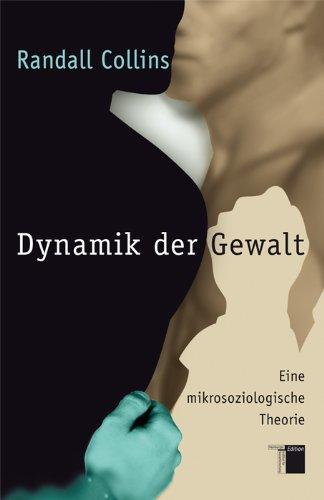 Dynamik der Gewalt. Eine mikrosoziologische Studie.