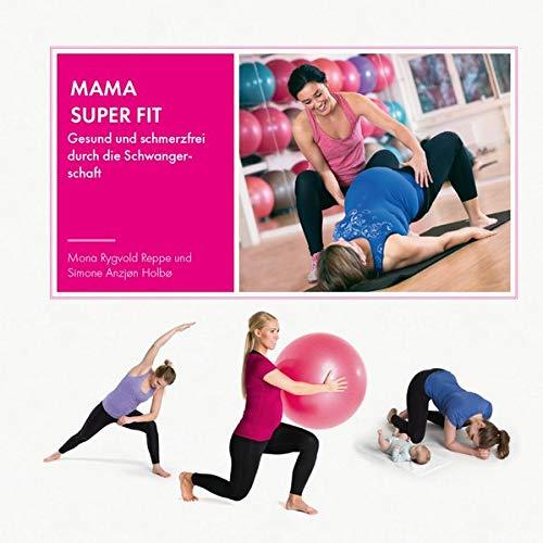 Mama Super Fit: Gesund und schmerzfrei durch die Schwangerschaft