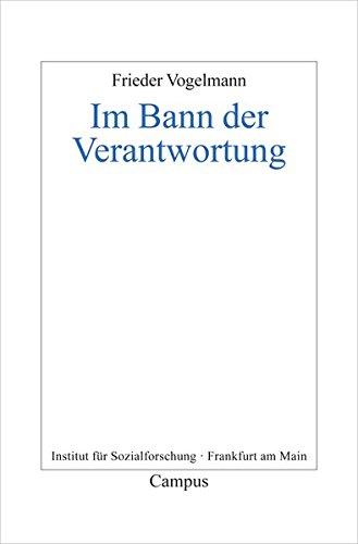 Im Bann der Verantwortung (Frankfurter Beiträge zur Soziologie und Sozialphilosophie)