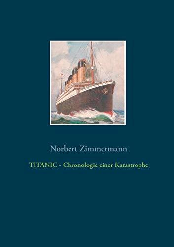 TITANIC - Chronologie einer Katastrophe