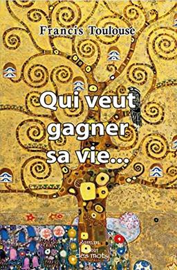 Qui veux gagner sa vie...