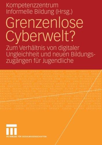 Grenzenlose Cyberwelt?: Zum Verhältnis von digitaler Ungleichheit und neuen Bildungszugängen für Jugendliche (German Edition)