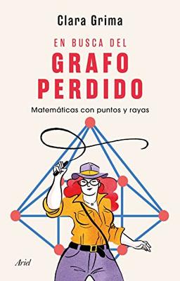 En busca del grafo perdido: Matemáticas con puntos y rayas (Ariel)