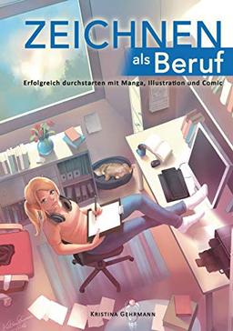 Zeichnen als Beruf: Erfolgreich durchstarten mit Manga, Illustration und Comic