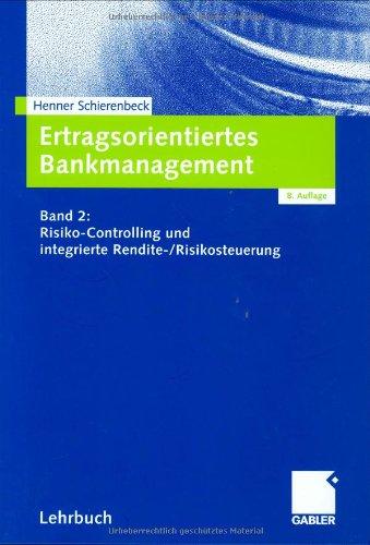 Ertragsorientiertes Bankmanagement: Band 2: Risiko-Controlling und integrierte Rendite-/Risikosteuerung