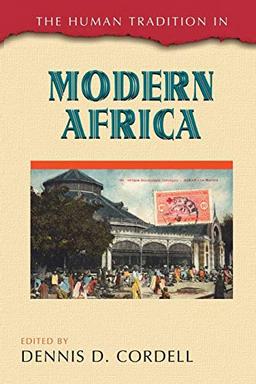 The Human Tradition in Modern Africa (The Human Tradition Around the World, Band 50)