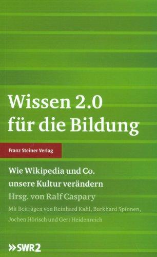 Wissen 2.0 für die Bildung. Wie Wikipedia und Co. unsere Kultur verändert