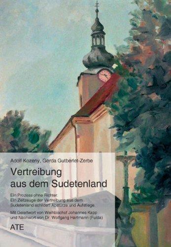 Vertreibung aus dem Sudetenland - Ein Prozess ohne Richter: Ein Zeitzeuge der Vertreibung aus dem Sudetenland schildert Abstürze und Aufstiege