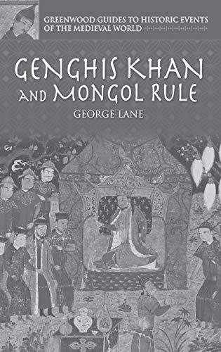 Genghis Khan and Mongol Rule (Greenwood Guides to Historic Events of the Medieval World)