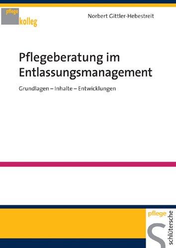 Pflegeberatung im Entlassungsmanagement: Grundlagen. Inhalte. Entwicklungen