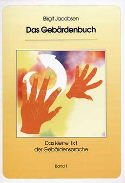 Das Gebärdenbuch 1. Das kleine 1x1 der Gebärdensprache