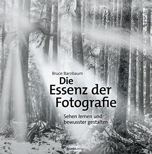 Die Essenz der Fotografie: Sehen lernen und bewusster gestalten