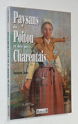 Paysans du Poitou et des pays charentais : Vendée, Deux-Sèvres, Vienne, Charente-Maritime, Charente