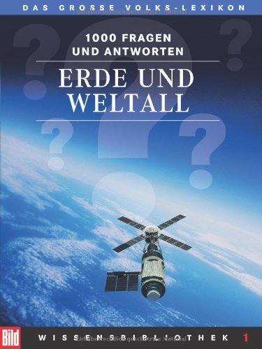 BILD-Wissensbibliothek 1. Erde und Weltall. Das große Volks-Lexikon. 1000 Fragen und Antworten