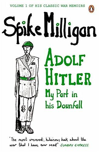 Adolf Hitler: My Part in his Downfall (Spike Milligan War Memoirs, Band 1)