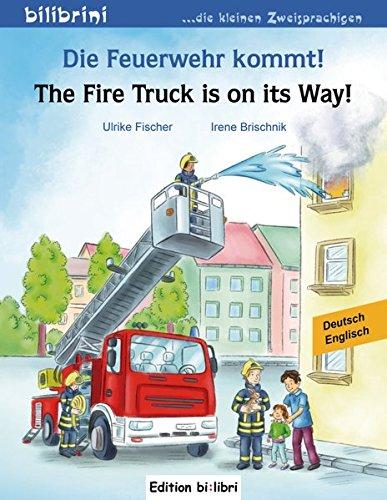 Die Feuerwehr kommt!: Kinderbuch Deutsch-Englisch