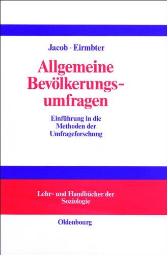 Allgemeine Bevölkerungsumfragen: Einführung in die Methoden der Umfrageforschung mit Hilfen zur Erstellung von Fragebögen