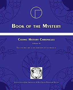 Book of the Mystery: Cosmic History Chronicles Volume III - Time and Art: Art as the Expression of the Absolute