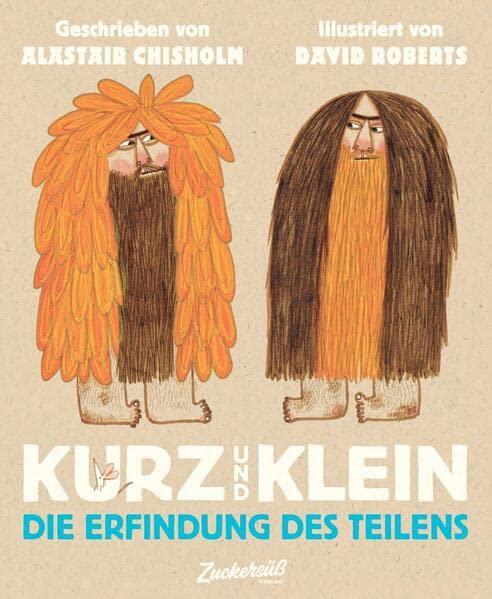 Kurz und Klein: Die Erfindung des Teilens. Kooperation Kindern erklärt: Lustiges Kinderbuch ab 4 über zwei Höhlenmenschen, die lernen, das miteinander besser ist als Neid und Eifersucht