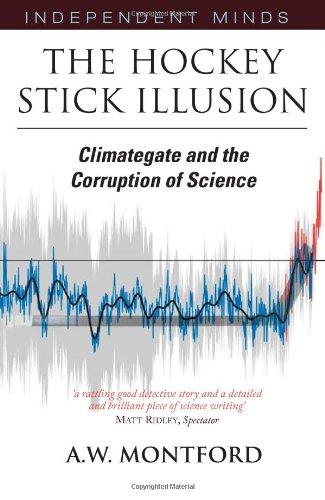 The Hockey Stick Illusion: Climategate and the Corruption of Science (Independent Minds)