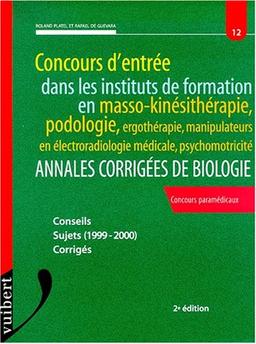 Concours d'entrée dans les instituts de formation en masso-kinésithérapie, podologie, ergothérapie, manipulateurs en électroradiologie médicale, psychomotricité : annales corrigées de biologie : conseils, sujets (1999-2000), corrigés