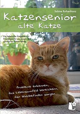 Katzensenior - alte Katze: Probleme erkennen, das Lebensumfeld bereichern, für Wohlbefinden sorgen