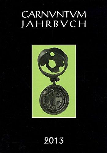 Carnuntum-Jahrbuch. Zeitschrift für Archäologie und Kulturgeschichte des Donauraumes / Carnuntum Jahrbuch 2013