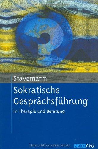 Sokratische Gesprächsführung in Therapie und Beratung: Eine Anleitung für Psychotherapeuten, Berater und Seelsorger