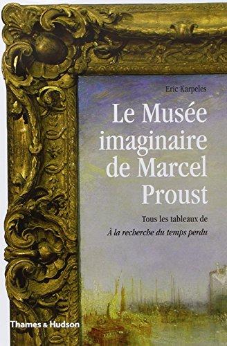 Le musée imaginaire de Marcel Proust : tous les tableaux de A la recherche du temps perdu