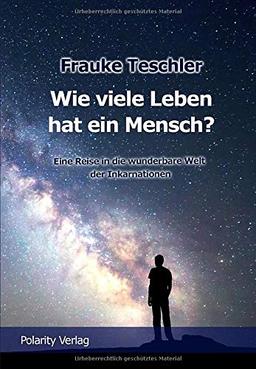 Wie viele Leben hat ein Mensch?: Eine Reise in die wunderbare Welt der Inkarnationen