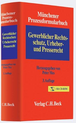 Münchener Prozessformularbuch  Bd. 5: Gewerblicher Rechtsschutz, Urheber- und Presserecht