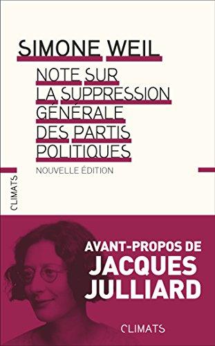 Note sur la suppression générale des partis politiques. Mettre au ban les partis politiques. Simone Weil