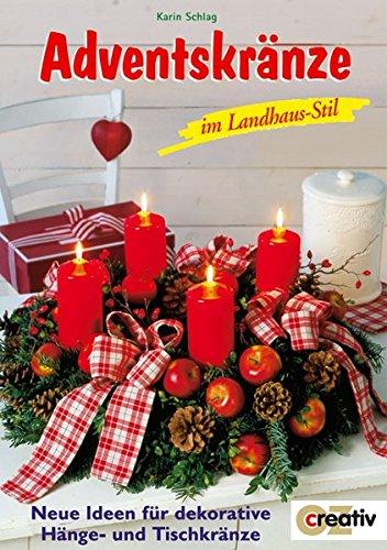 Adventskränze im Landhausstil: Neue Ideen für dekorative Hänge- und Tischkränze (Creativ-Taschenbuecher. CTB)