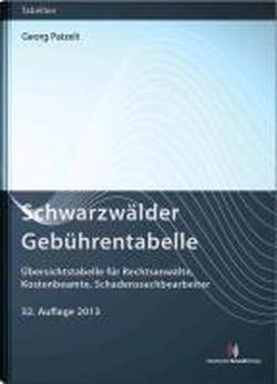 Schwarzwälder Gebührentabelle: Übersichtstabelle für Rechtsanwälte, Kostenbeamte, Schadenssachbearbeiter