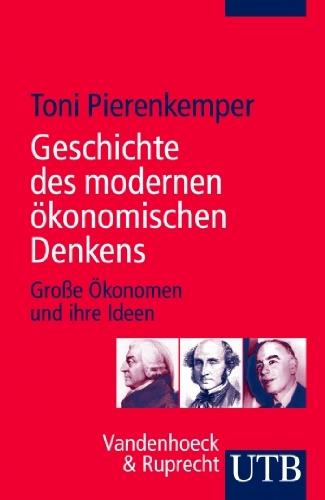 Geschichte des modernen ökonomischen Denkens: Große Ökonomen und ihre Ideen